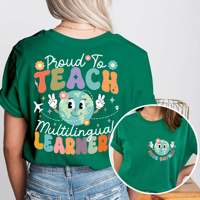 Personalized Proud To Teach Multilingual Learners Esl Teacher Two Sided T-Shirt