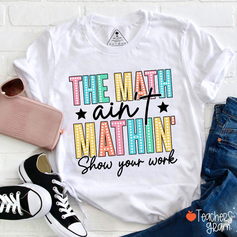 The Math Aint Mathin Light Strip Letter Design Teacher T-Shirt