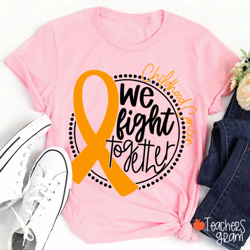 Cancer Support We Fight Together Teacher T-Shirt