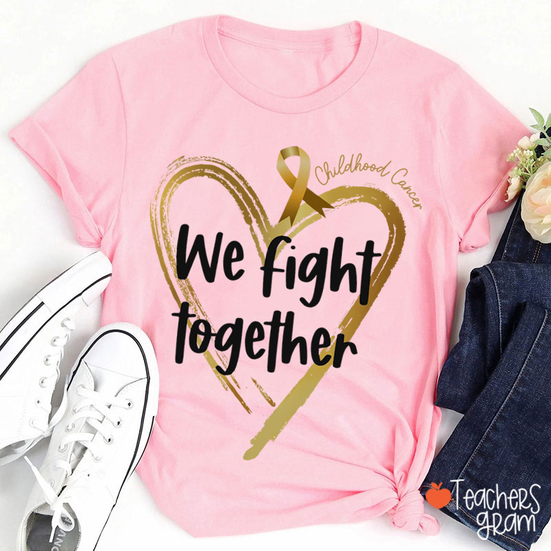 Childhood Cancer We Fight Together Teacher T-Shirt