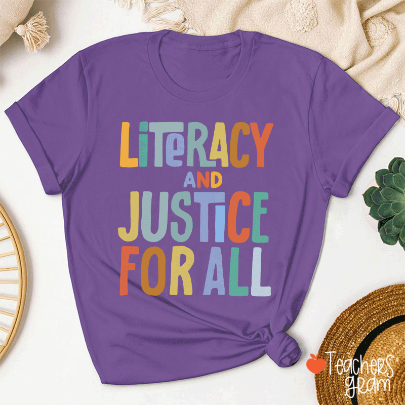 Literacy And Justice For All Teacher T-Shirt