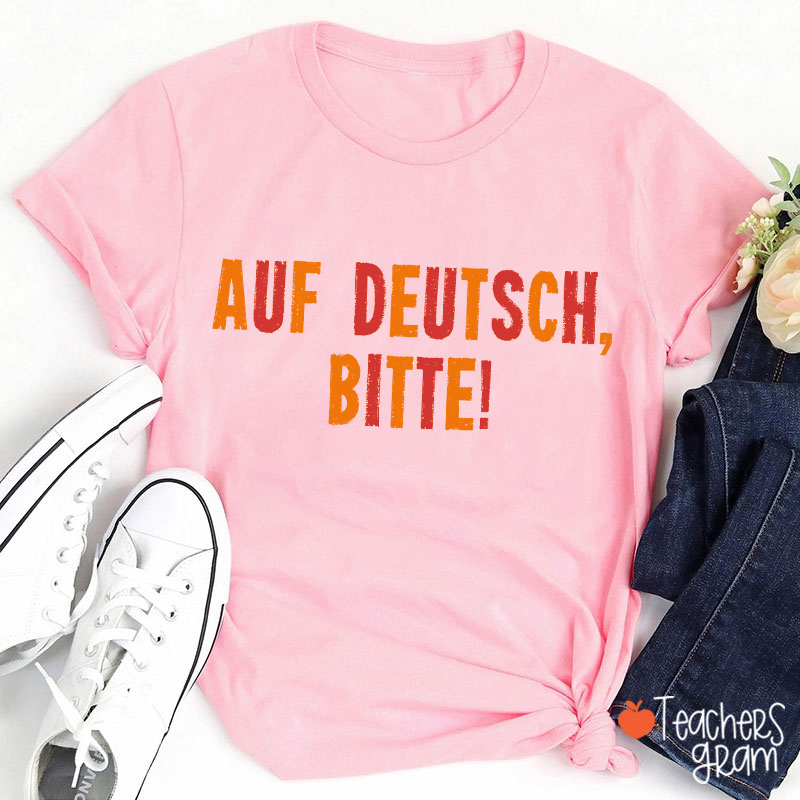 Auf Deutsch Bitte German Teacher T-Shirt