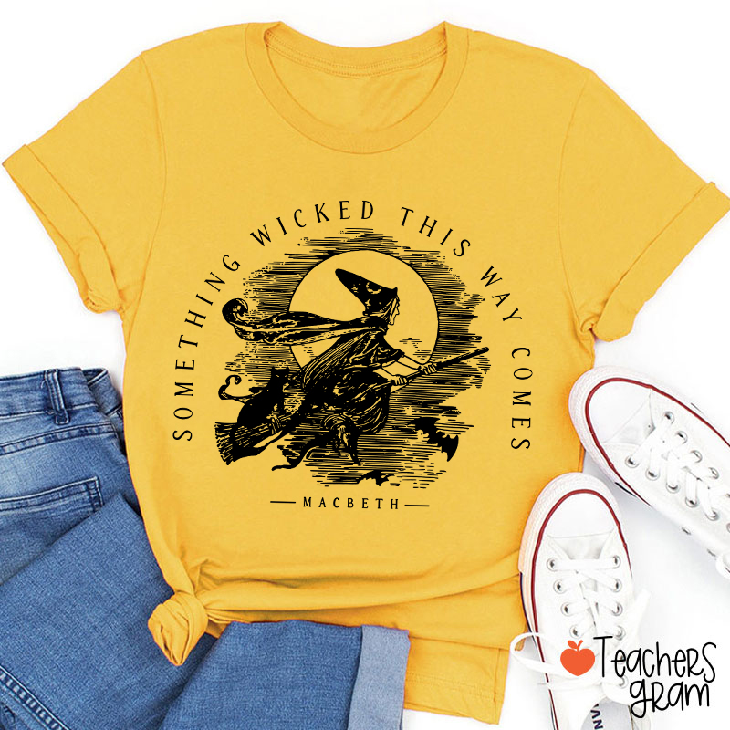 Something Wicked This Way Comes Teacher T-Shirt