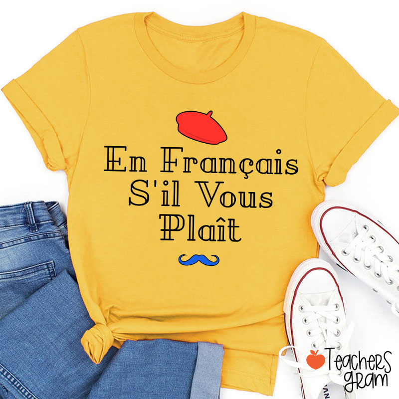 En Francais S'il Vous Plait French Teacher T-Shirt
