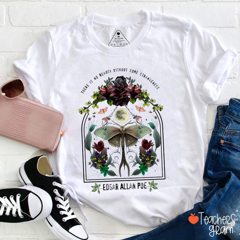 There Is No Beauty Without Some Strangeness Teacher T-Shirt