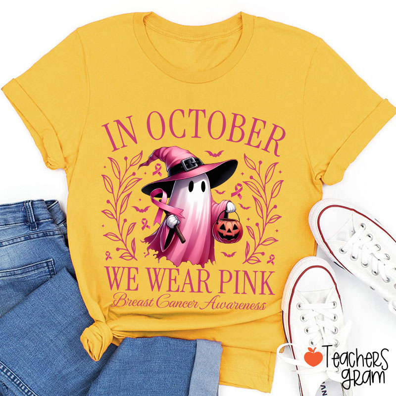 Pink Ghost In October We Wear Pink Breast Cancer Awareness Teacher T-Shirt
