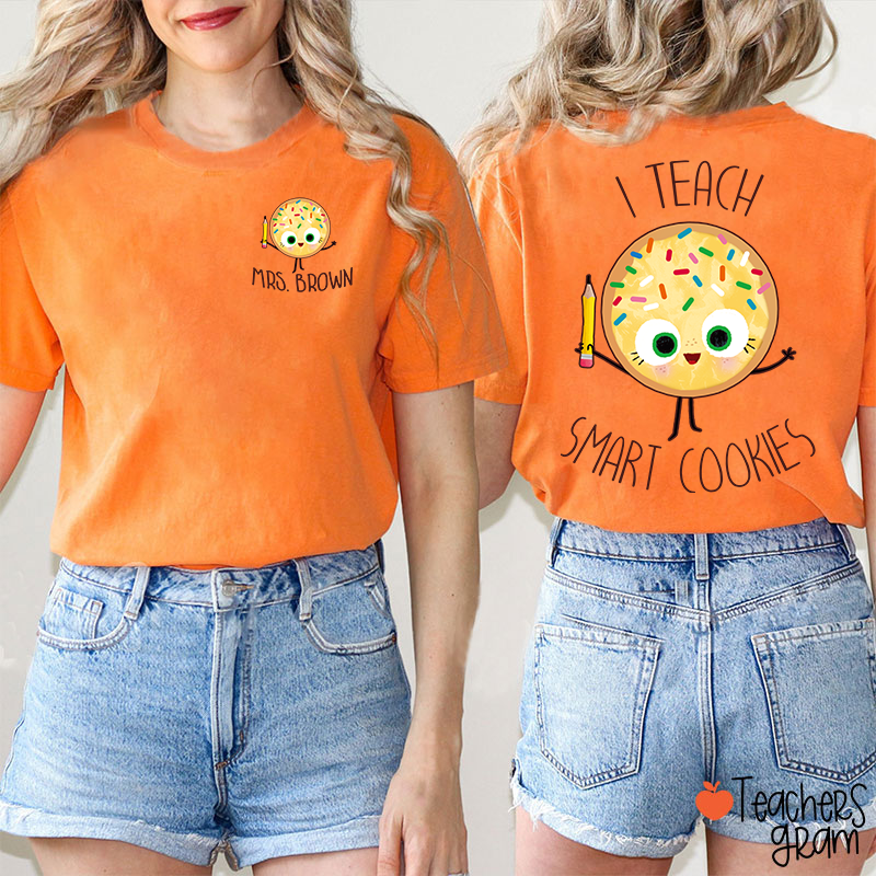 Personalized Name I Teach Smart Cookies Teacher Two Sided T-Shirt