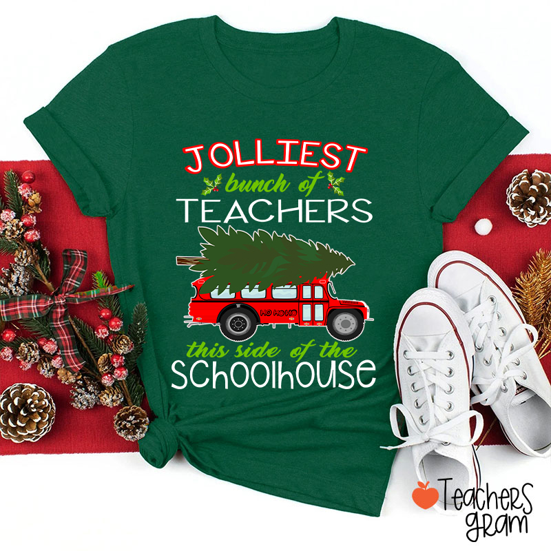 Jolliest Bunch Of Teachers This Side Of The Schoolhouse Teacher T-Shirt