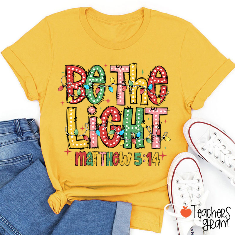 Be The Light Teacher T-Shirt