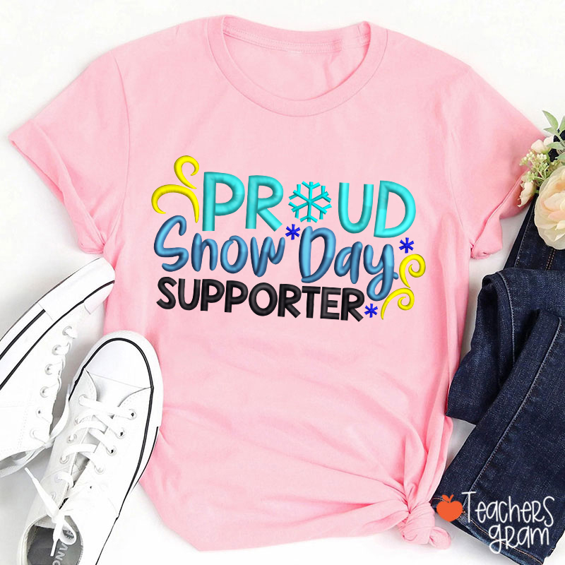 Proud Snow Day Supporter Teacher T-Shirt
