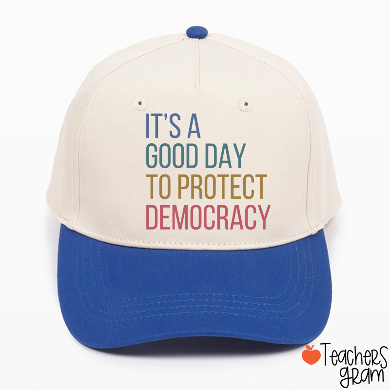 It's A Good Day To Protect Democracy Teacher Baseball Cap