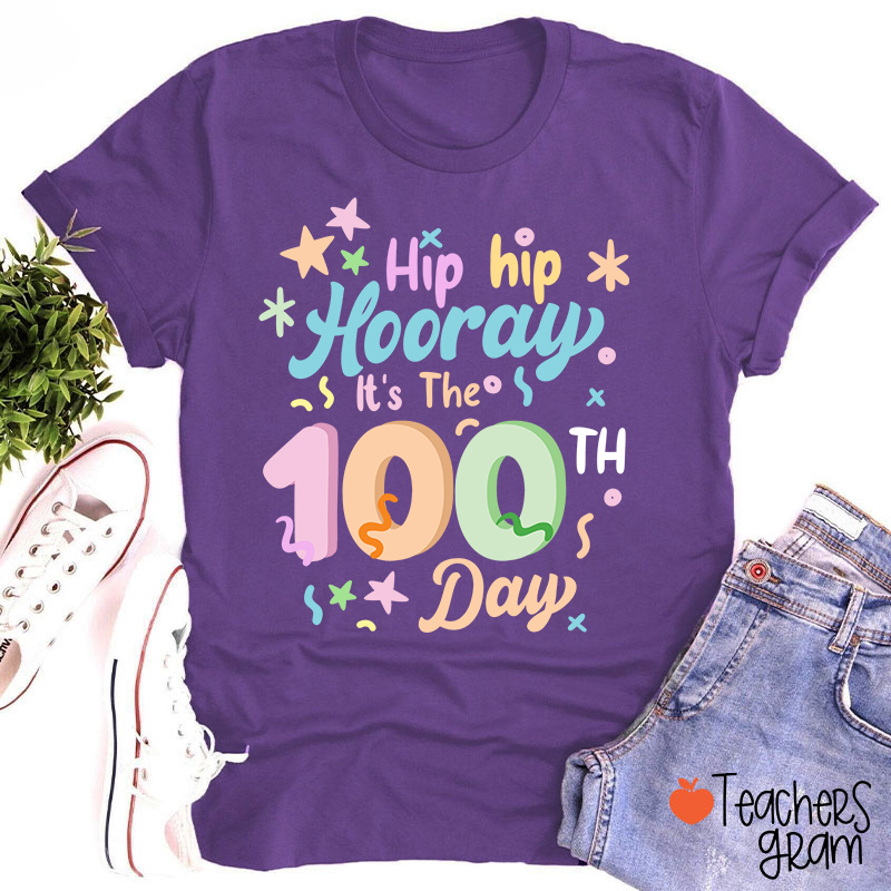 Hip Hip Hooray It's The 100th Day Teacher T-Shirt