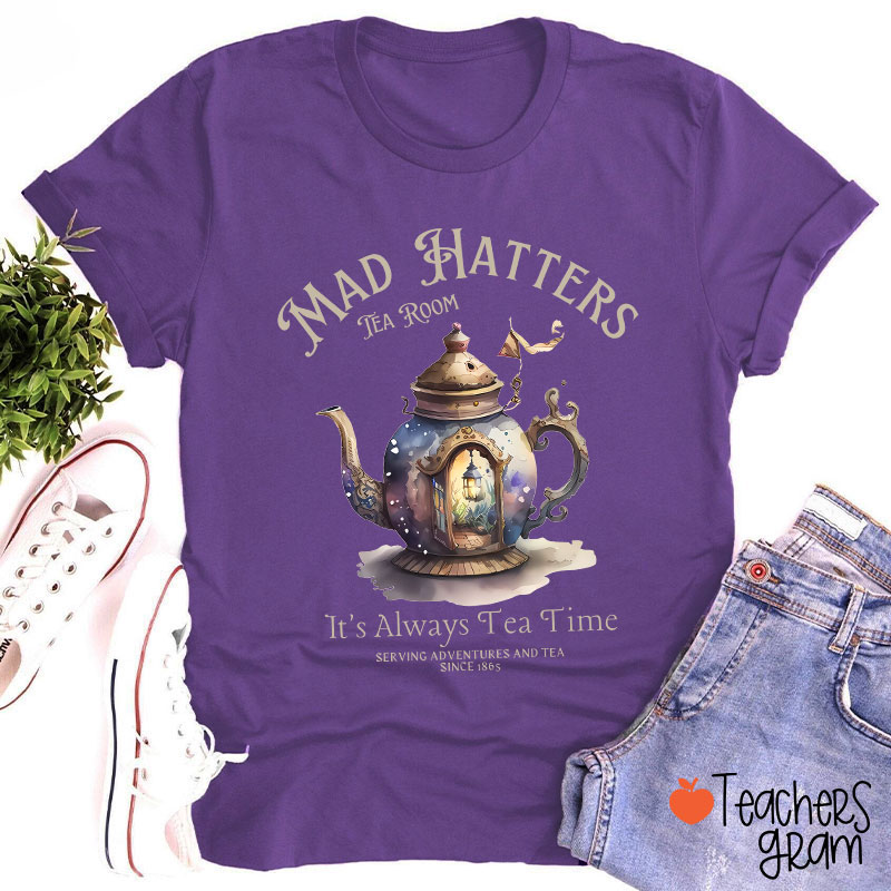 Mad Hatters It's Always Tea Time Teacher T-Shirt