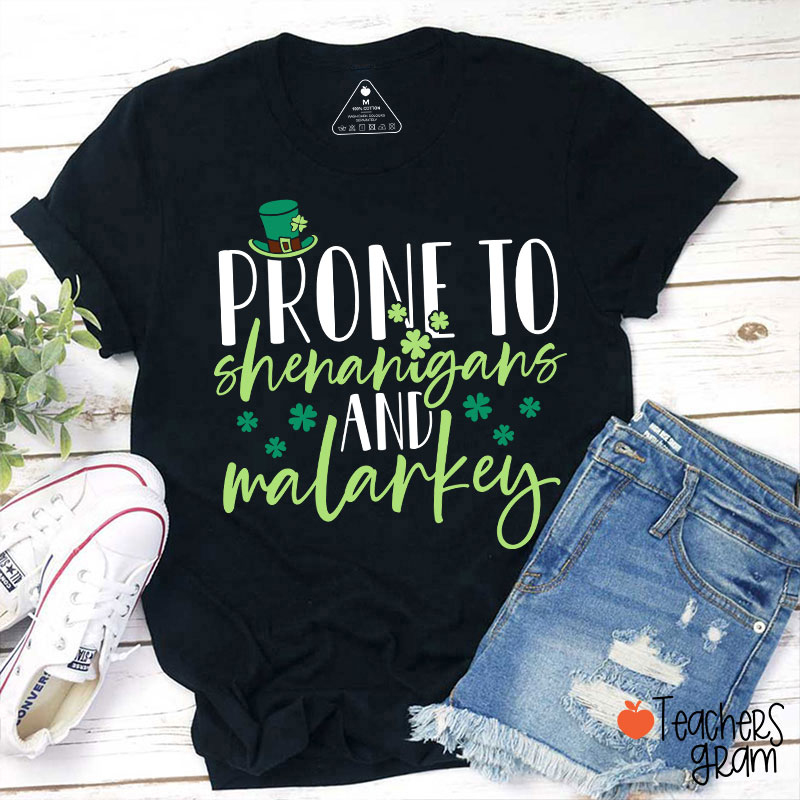 Prone To Shenanigans And Malarkey Teacher T-Shirt