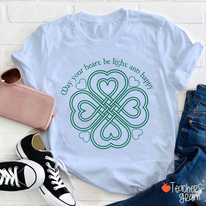 May Your Heart Be Light And Happy Teacher T-Shirt