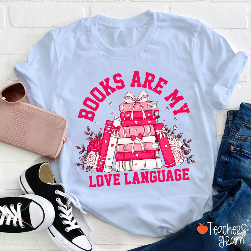 Books Are My Love Language Valentine Teacher T-Shirt