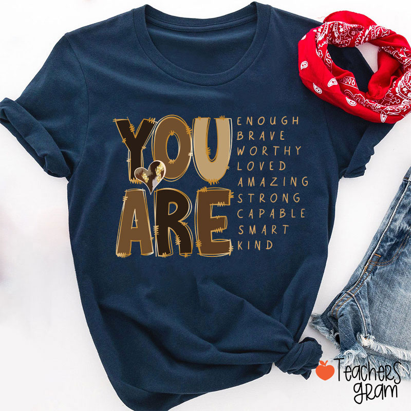 You Are Enough Brave Worthy Loved Teacher T-Shirt