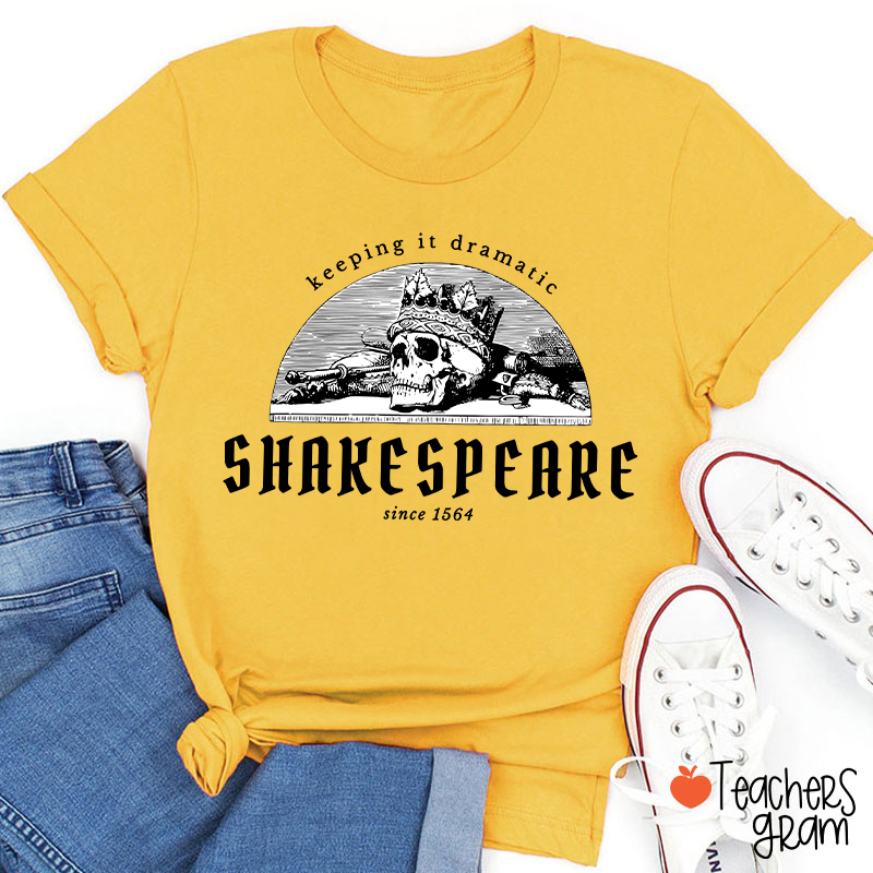 Keeping It Dramatic Shakespeare Literature Teacher T-Shirt
