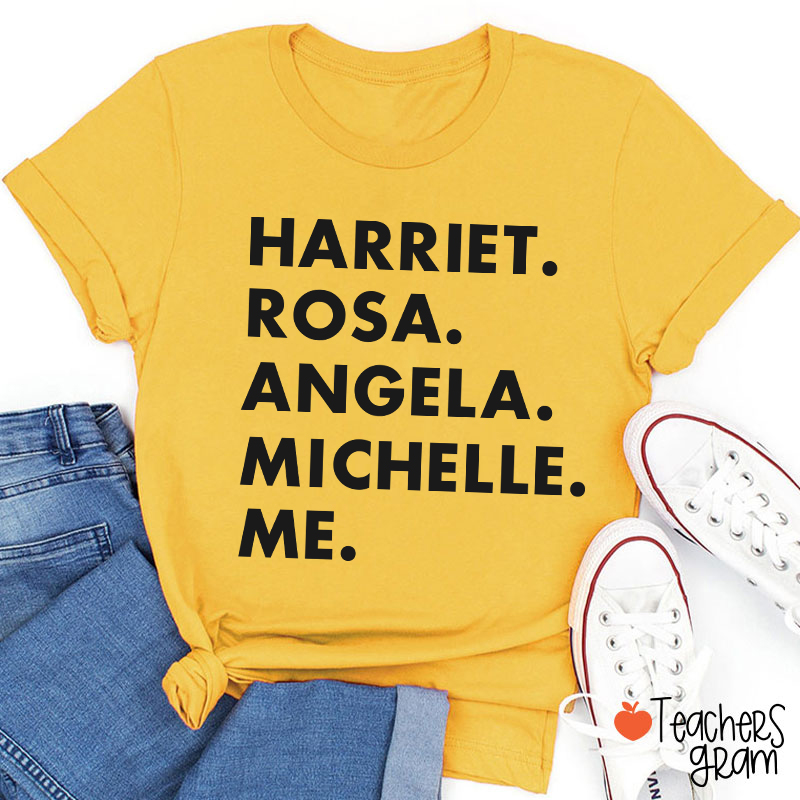 Harriet Rosa Angela Michelle Me Teacher T-Shirt