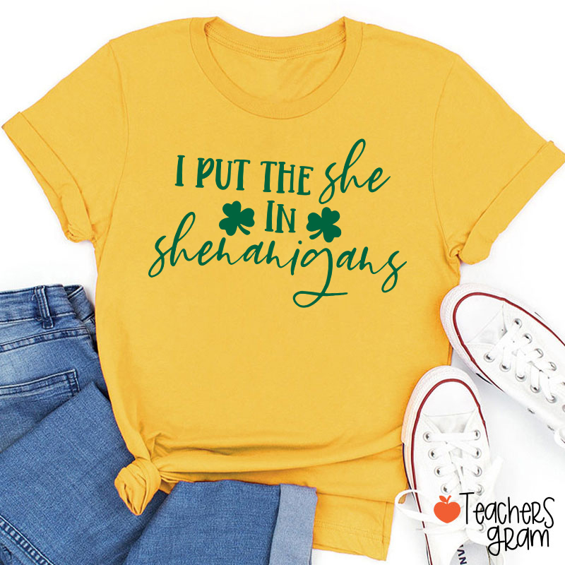 I Put The She In Shenanigans Teacher T-Shirt