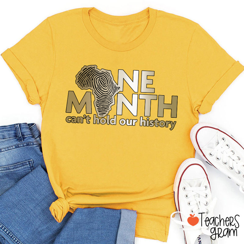 One Month Can't Hold Our History Teacher T-Shirt