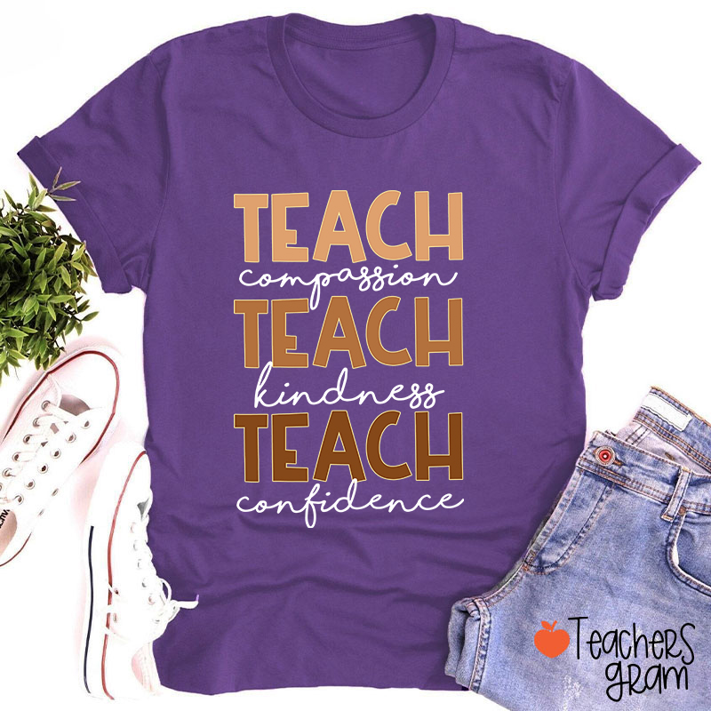 Teach Compassion Teach Kindness Teach Confidence Teacher T-Shirt