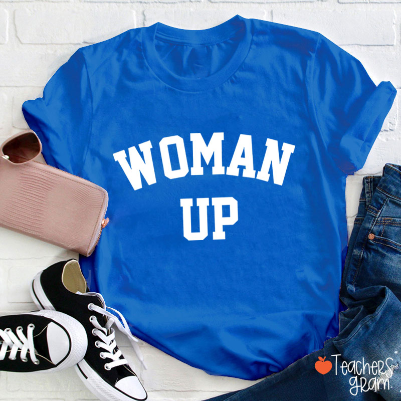 Woman Up Teacher T-Shirt
