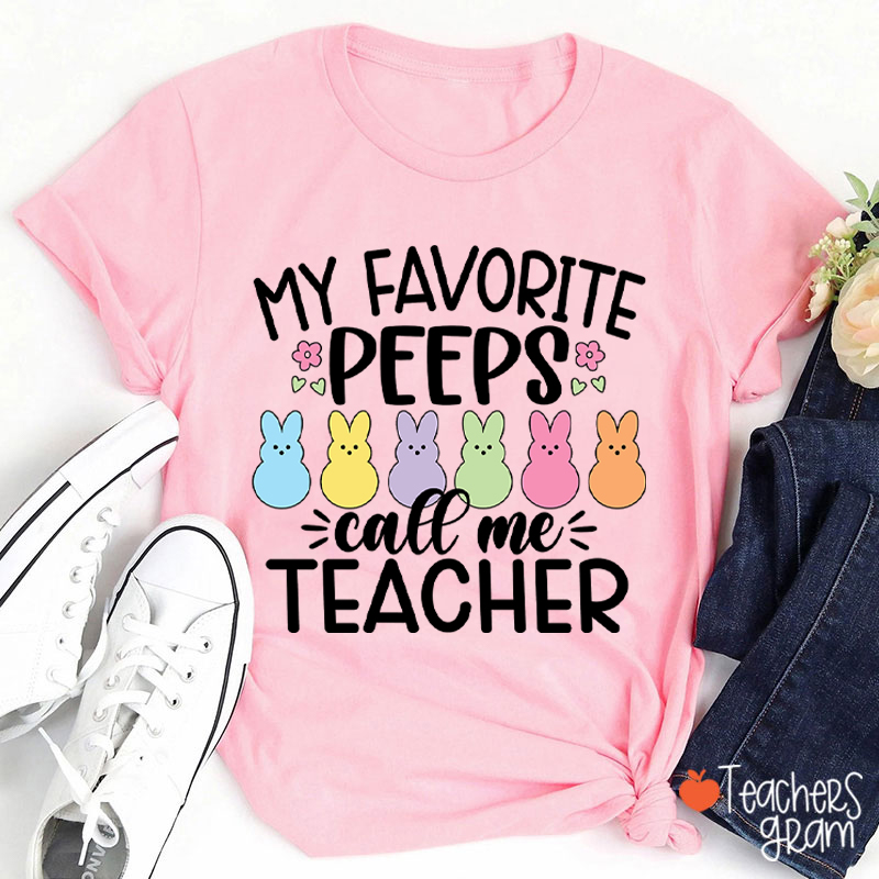 My Favorite Peeps Call Me Teacher T-Shirt