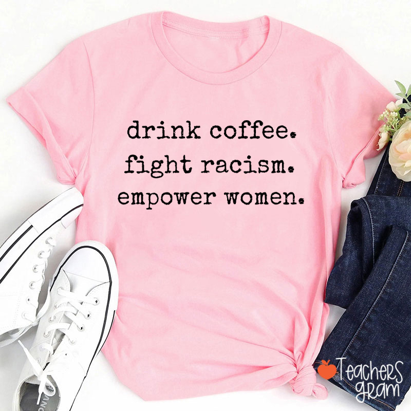 Drink Coffee Empower Women Teacher T-Shirt