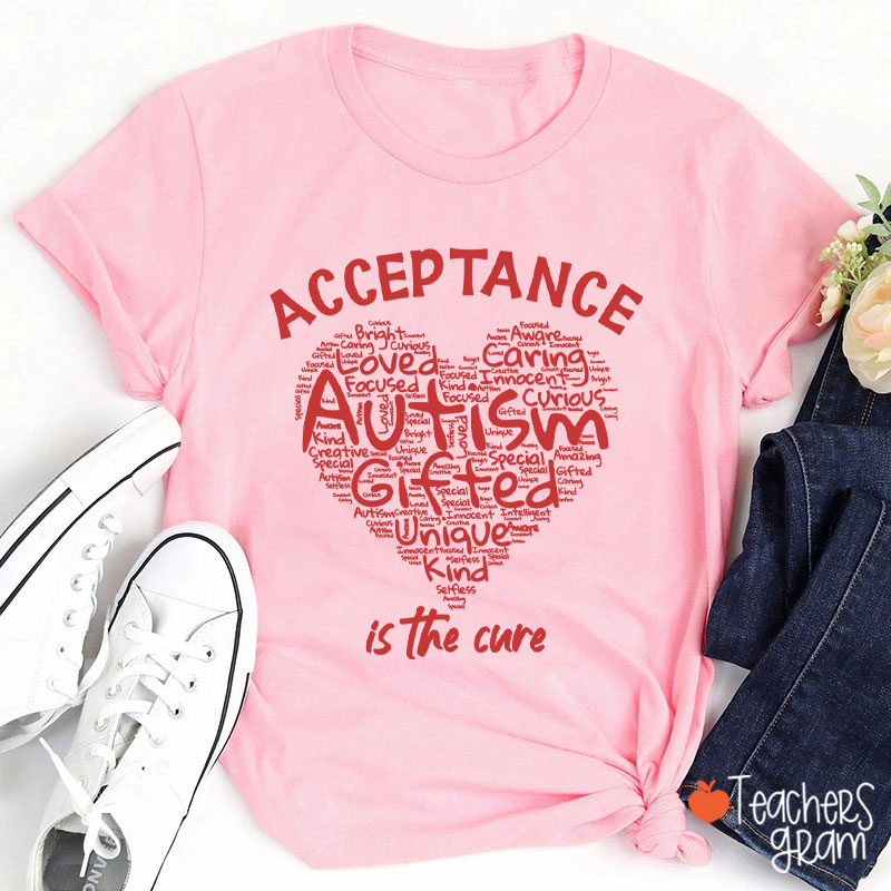 Acceptance Autism Is The Cure Teacher T-Shirt