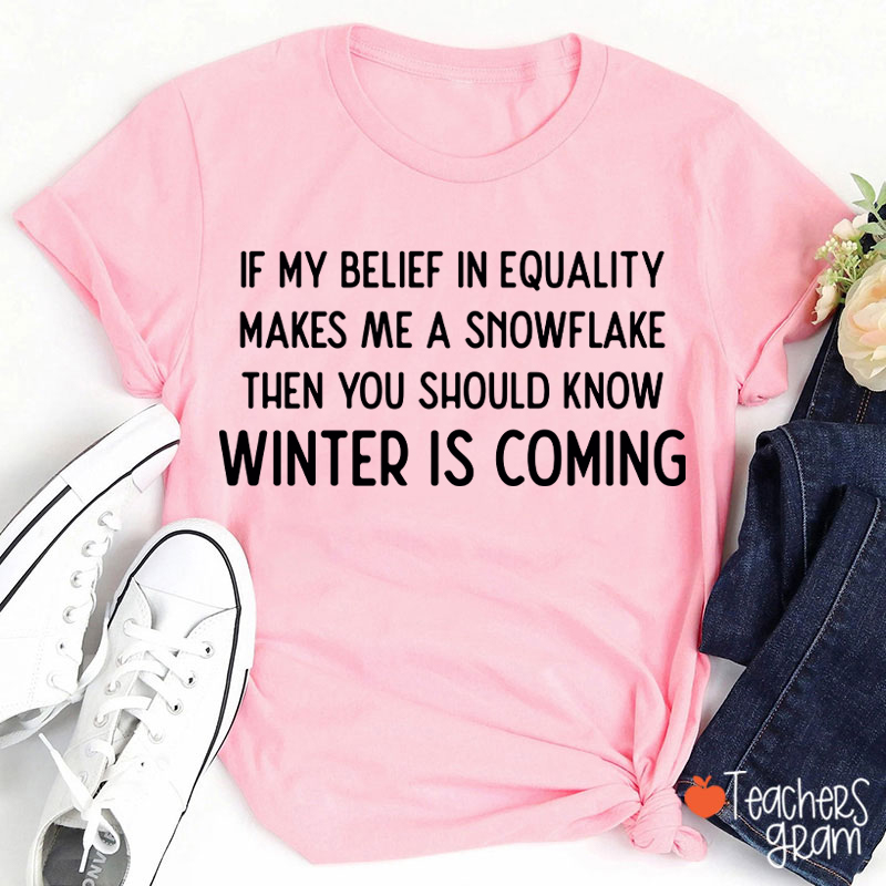 If My Belief In Equality Teacher T-Shirt