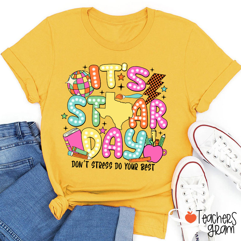 It's Staar Day Don't Stress Do Your Best Teacher T-Shirt