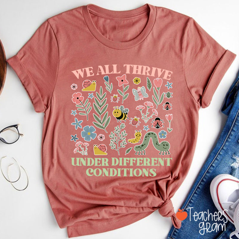 Neurodiversity We All Thrive Under Different Conditions Teacher T-Shirt