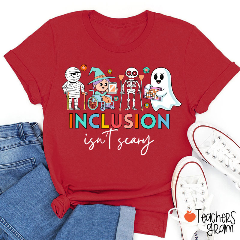 Inclusion Isn't Scary Teacher T-Shirt