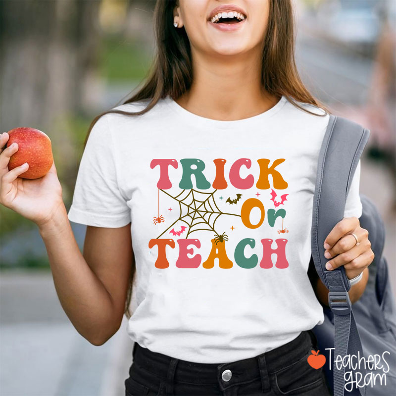 Trick Or Teach Teacher T-Shirt