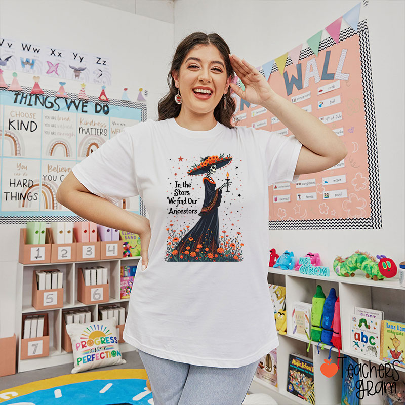 In The Stars We Find Our Ancestors Teacher T-Shirt