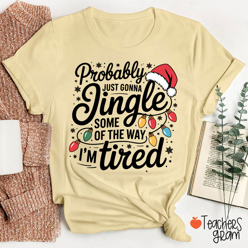 Probably Just Gonna Jingle Santa Hat Teacher T-Shirt