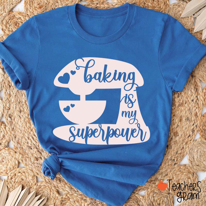 Baking Is My Superpower T-Shirt