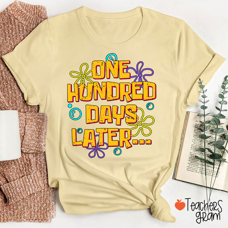 One Hundred Days Later Teacher T-Shirt
