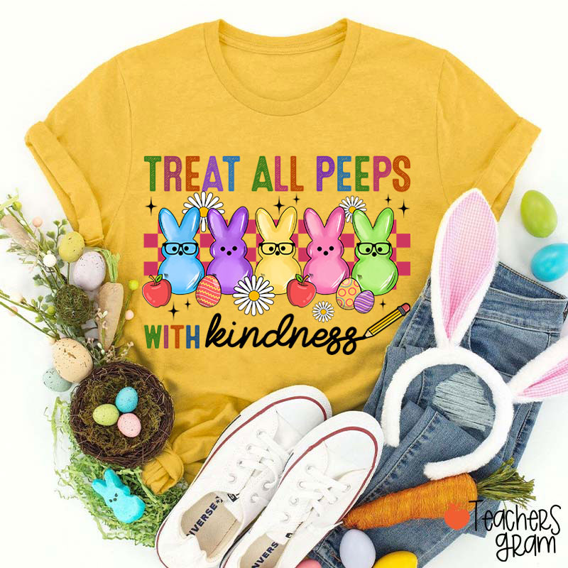 Treat All Peeps With Kindness Easter Lover Teacher T-Shirt