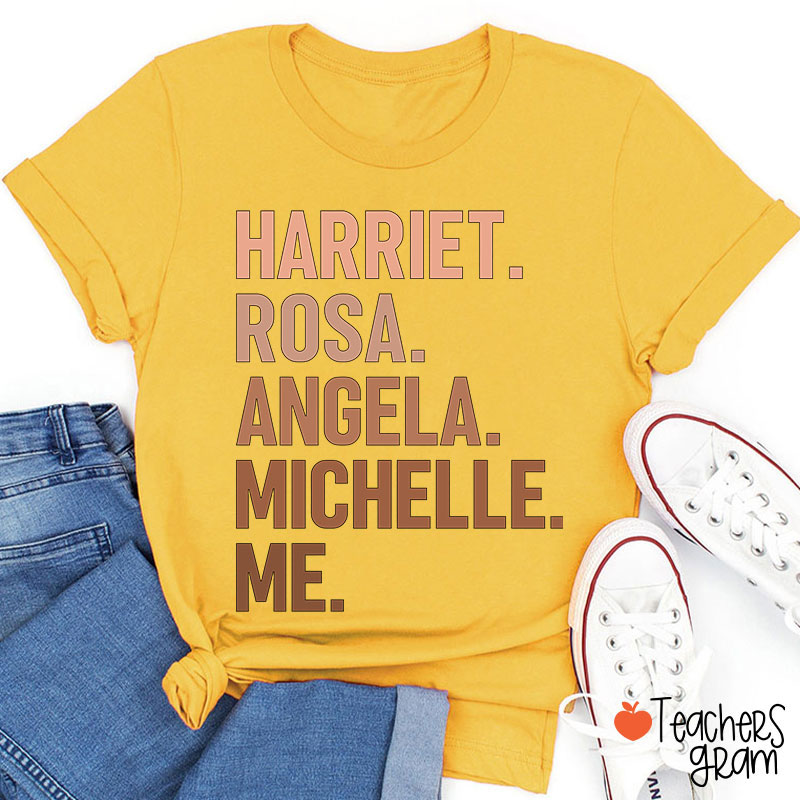 Harriet Rosa Angela Michelle Me Teacher T-Shirt