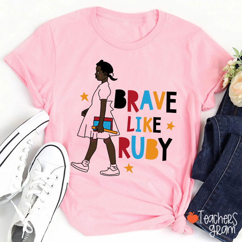Brave Like Ruby Teacher T-Shirt