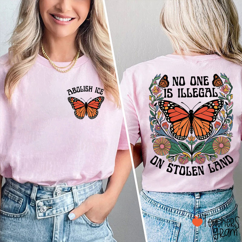 No One Is Illegal On Stolen Land Teacher Two Sided T-Shirt