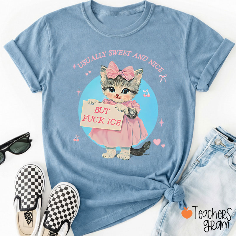 Usually Sweet And Nice But Fuck Ice Teacher T-Shirt