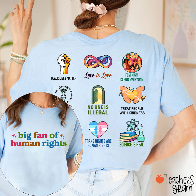 Big Fan Of Human Rights Social Justice Teacher Two Sided T-Shirt