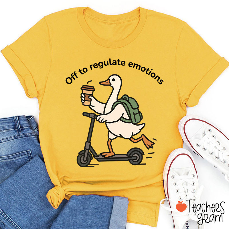 Off To Regulate Emotions Teacher T-Shirt