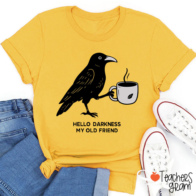 Hello Darkness My Old Friend Teacher T-Shirt