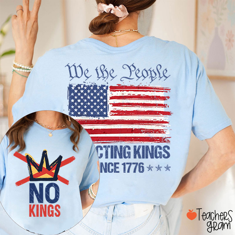 No Kings We People Rejecting Kings Since 1776 Teacher Two Sided T-Shirt