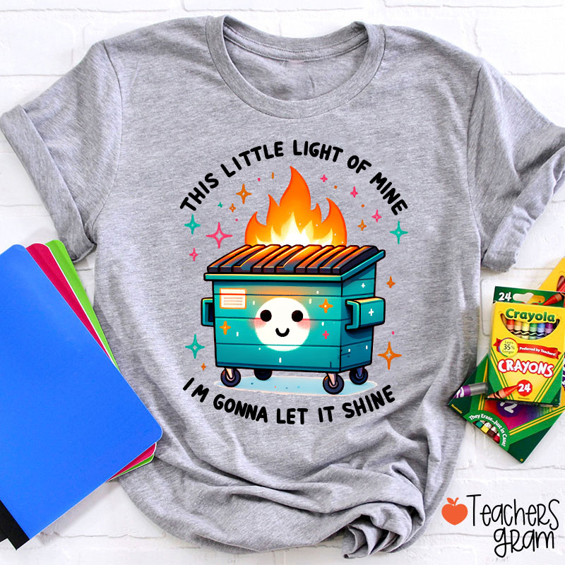 This Little Light Of Mine I'm Gonna Let It Shine Teacher T-Shirt
