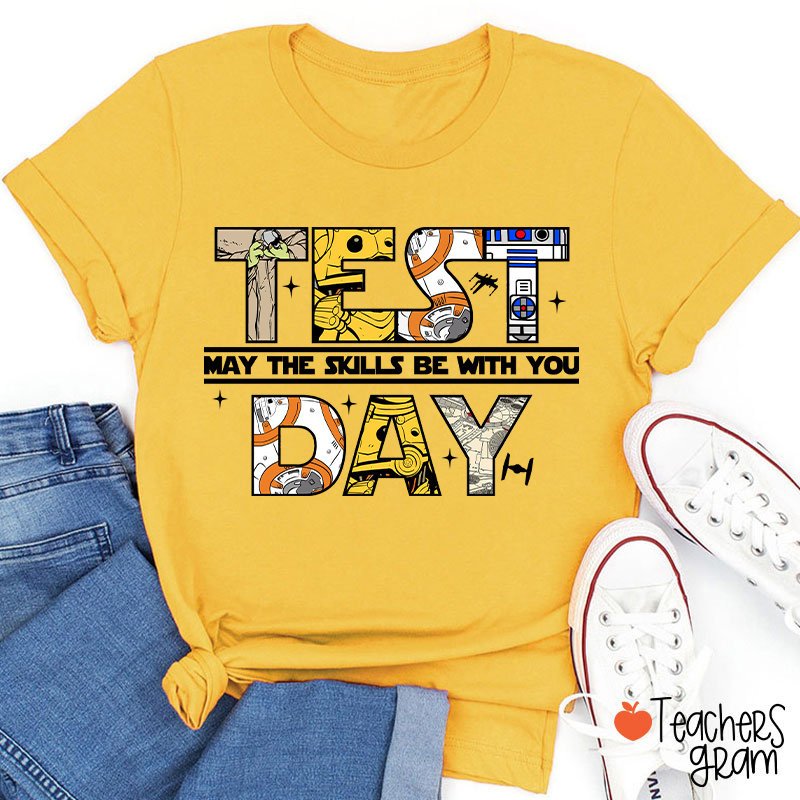 Test Day May The Skills Be With You Teacher T-Shirt